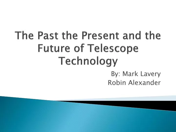 the past the present and the future of telescope technology