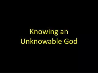 knowing an unknowable god