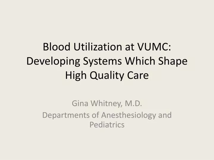 blood utilization at vumc developing systems which shape high quality care