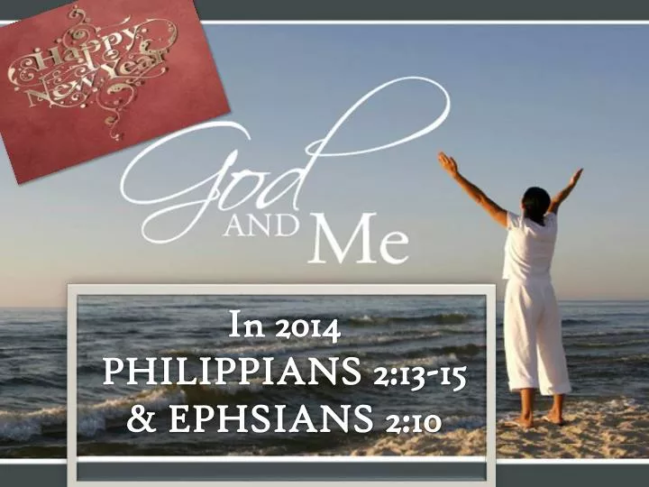 happy new year god and me in 2014 philippians 2 13 15 eph 2 10