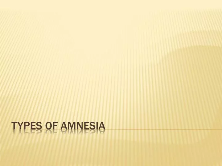 Ppt Types Of Amnesia Powerpoint Presentation Free Download Id2163860