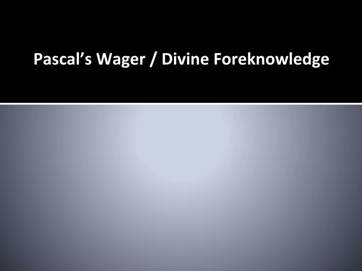 pascal s wager divine foreknowledge