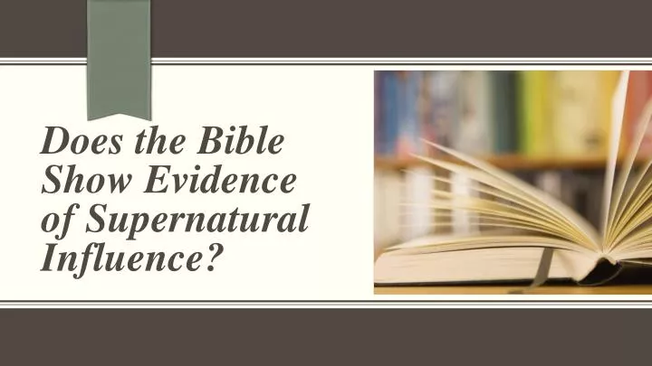 does the bible show evidence of supernatural influence