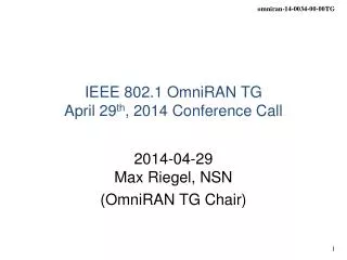 IEEE 802.1 OmniRAN TG April 29 th , 2014 Conference Call
