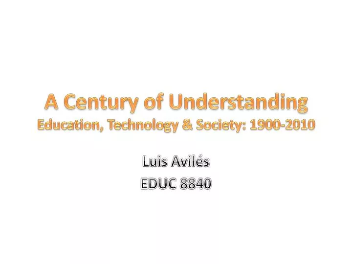 a century of understanding education technology society 1900 2010