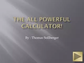The All Powerful Calculator!
