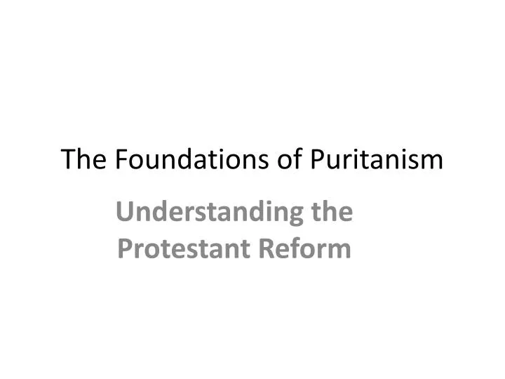 the foundations of puritanism
