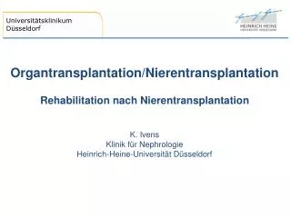 Organtransplantation/Nierentransplantation Rehabilitation nach Nierentransplantation K. Ivens