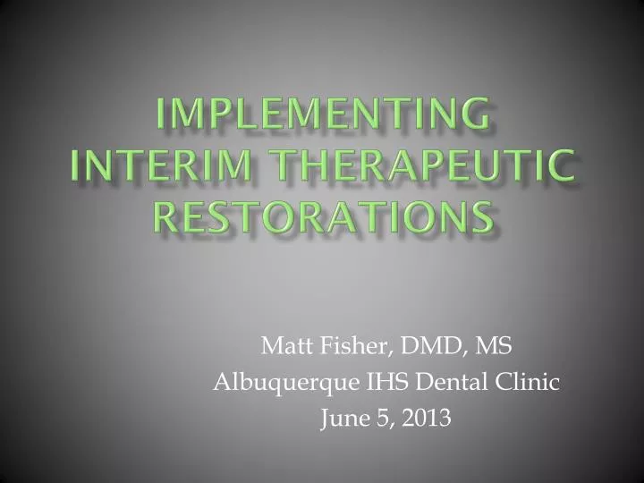 implementing interim therapeutic restorations
