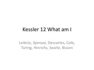 Kessler 12 What am I