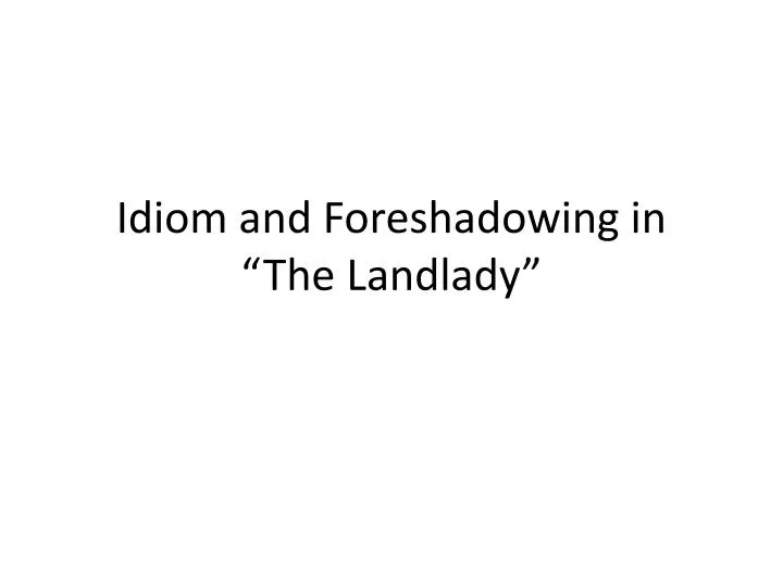 idiom and foreshadowing in the landlady