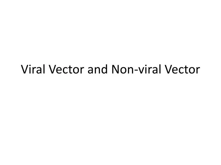 viral vector and non viral vector