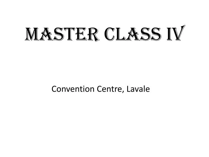 master class iv