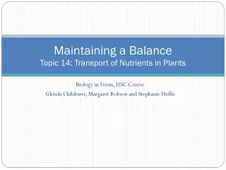 Maintaining a Balance Topic 14: Transport of Nutrients in Plants