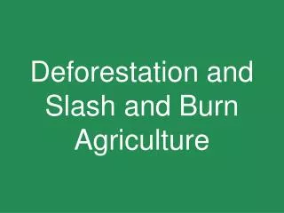 Deforestation and Slash and Burn Agriculture