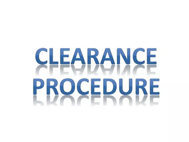 clearance procedure