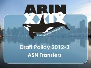 Draft Policy 2012-3 ASN Transfers