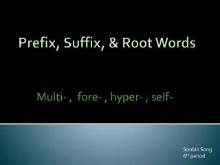 Prefix, Suffix, &amp; Root Words