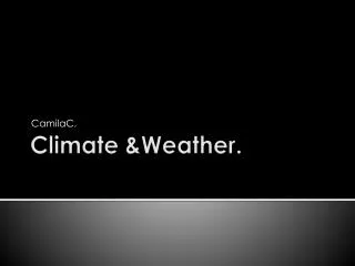 Climate &amp; Weather .