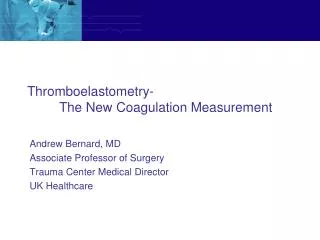 Thromboelastometry -					The New Coagulation Measurement