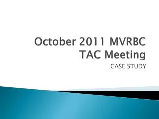 October 2011 MVRBC TAC Meeting