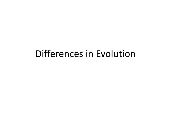 differences in evolution