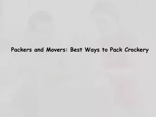 Packers and Movers: Best Ways to Pack Crockery