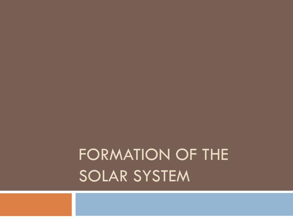 PPT - Formation of the Solar System PowerPoint Presentation, free ...