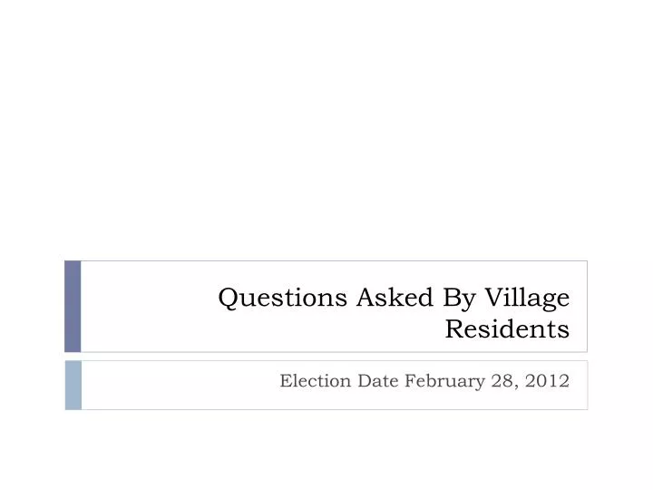 questions asked by village residents