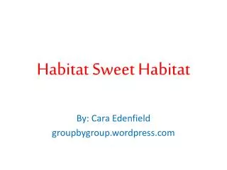 Habitat Sweet Habitat
