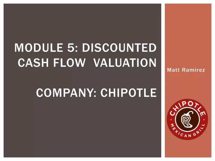 module 5 discounted cash flow valuation company chipotle