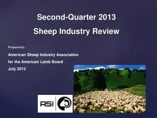 Second-Quarter 2013 Sheep Industry Review Prepared by American Sheep Industry Association