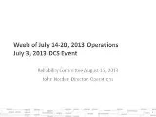 Week of July 14-20, 2013 Operations July 3, 2013 DCS Event