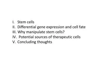 Stem cells Differential gene expression and cell fate Why manipulate stem cells?