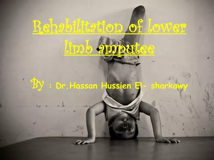 rehabilitation of lower limb amputee by dr hassan hussien el sharkawy
