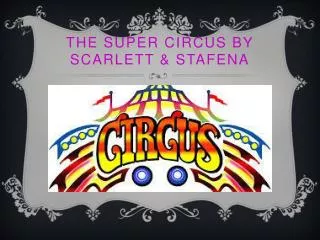 THE SUPER CIRCUS BY SCARLETT &amp; STAFENA