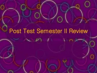 Post Test Semester II Review