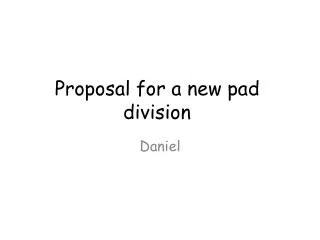 Proposal for a new pad division