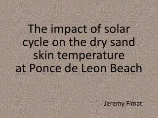 The impact of solar cycle on the dry sand skin temperature at Ponce de Leon Beach