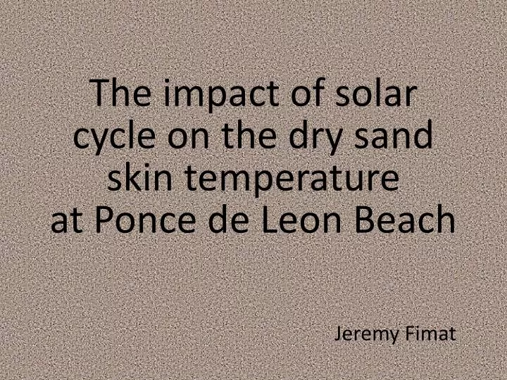 the impact of solar cycle on the dry sand skin temperature at ponce de leon beach