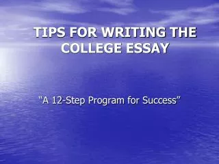 TIPS FOR WRITING THE COLLEGE ESSAY