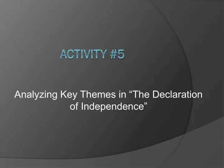 analyzing key themes in the declaration of independence