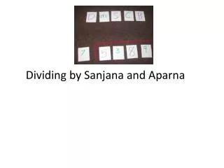 Dividing by Sanjana and Aparna