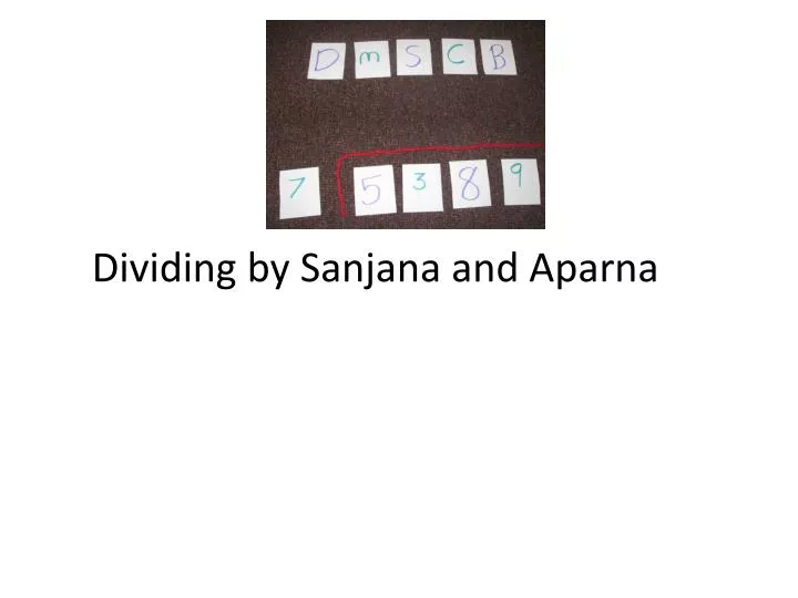 dividing by sanjana and aparna