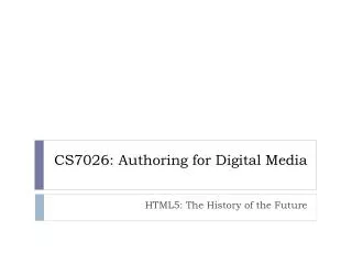 CS7026: Authoring for Digital Media