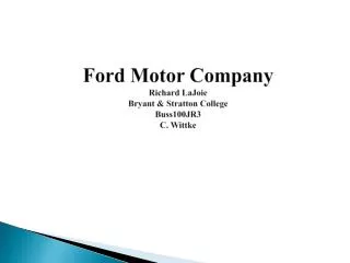 Ford Motor Company Richard LaJoie Bryant &amp; Stratton College Buss100JR3 C. Wittke