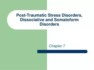 Post-Traumatic Stress Disorders, Dissociative and Somatoform Disorders