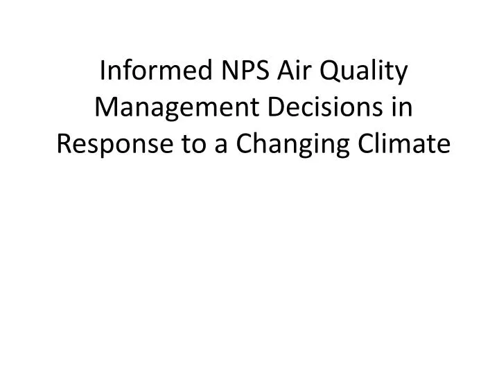 informed nps air quality management decisions in response to a changing climate