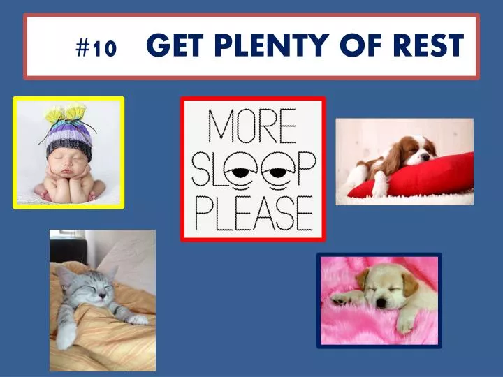 10 get plenty of rest