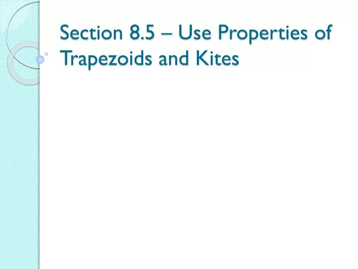 section 8 5 use properties of trapezoids and kites